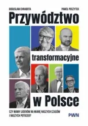 Przywództwo transformacyjne w Polsce - Bogusław Chrabota, Paweł Poszytek