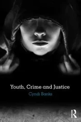 Youth, Crime and Justice - Cyndi Banks