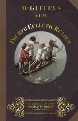 McGuffey's New Fourth Eclectic Reader - William McGuffey Holmes