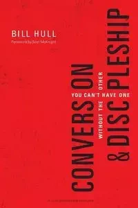 Conversion and   Discipleship - Bill Hull