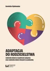 Adaptacja do rodzicielstwa rodziców dzieci ze... - Dominika Fijałkowska