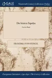 Die letzten Zapolya; Zweiter Band - von Stengel Franziska