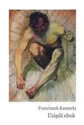 Usiądź obok - Franciszek Kamecki