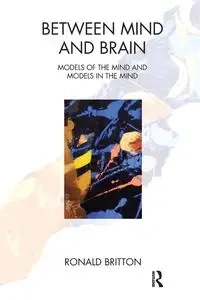 Between Mind and Brain - Ronald Britton