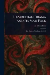 Elizabethan Drama and Its Mad Folk - Allison Peers E. (Edgar Allison)