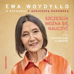 audiobook Szczęścia można się nauczyć - Agnieszka Radomska, Ewa Woydyłło