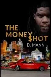 The Money Shot - Mann D.