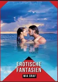 Erotische Fantasien - Mia Graf