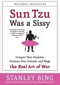 Sun Tzu Was a Sissy - Stanley Bing