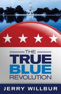 The True Blue Revolution - Jerry Willbur