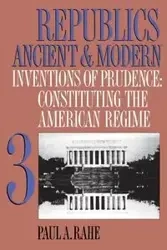 Republics Ancient and Modern, Volume III - Paul A. Rahe