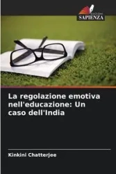 La regolazione emotiva nell'educazione - Chatterjee Kinkini