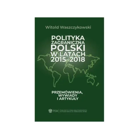 Polityka zagraniczna Polski w latach 2015-2018 - WITOLD WASZCZYKOWSKI