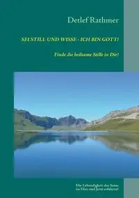 Sei still und wisse - ich bin GOTT! - Rathmer Detlef