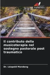 Il contributo della musicoterapia nel sostegno pastorale post traumatico - Mandeng Dr. Léopold