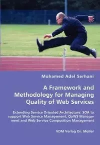 A Framework and Methodology for Managing Quality of Web Services - Mohamed Serhani Adel