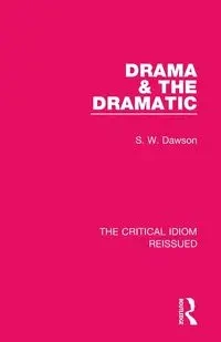 Drama & the Dramatic - Dawson S. W.