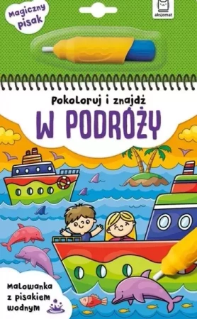 Pokoloruj i znajdź w podróży. Malowanka z pisakiem wodnym - Opracowanie zbiorowe