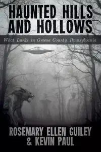 Haunted Hills and Hollows - Rosemary Ellen Guiley