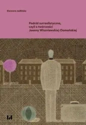 Podróż surrealistyczna, czyli o twórczości Joanny Wiszniewskiej-Domańskiej - Eleonora Jedlińska