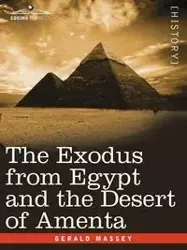 The Exodus from Egypt and the Desert of Amenta - Gerald Massey