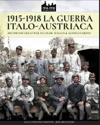 1915-1918 La guerra Italo-austriaca - Cristini Luca Stefano