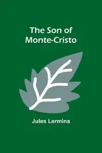 The Son of Monte-Cristo - Jules Lermina