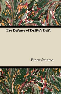 The Defence of Duffer's Drift - Ernest Swinton
