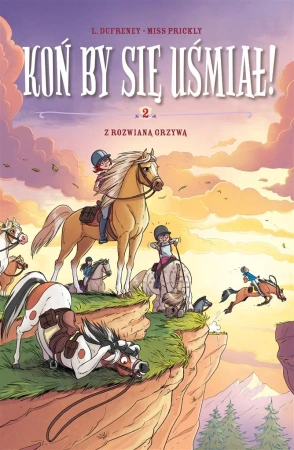 Koń by się uśmiał! T.2 Z rozwianą grzywą - Laurent Dufreney, Miss Prickly, Maria Mosiewicz