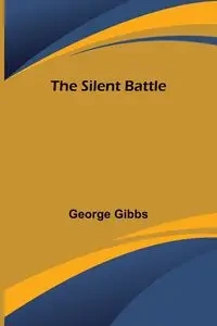 The Silent Battle - George Gibbs