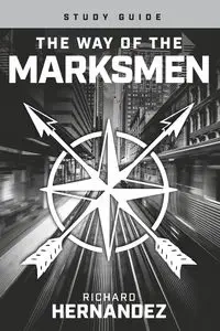 The Way of the Marksmen Study Guide - Richard Hernandez