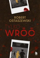 Tylko wróć - Robert Ostaszewski