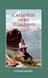 Gedanken eines Wanderers - Henkel Lothar