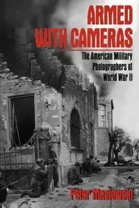 Armed with Cameras - Peter Maslowski