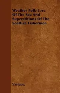 Weather Folk-Lore of the Sea and Superstitions of the Scottish Fishermen - Wyrd Books