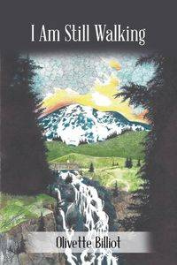 I Am Still Walking - Billiot Olivette