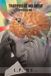 Trapped in My Mind - MD.  L.P. MD.