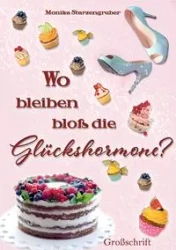 Wo bleiben bloß die Glückshormone? - Monika Starzengruber