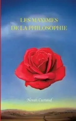 LES MAXIMES DE LA PHILOSOPHIE - Norah Custaud