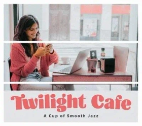 Twilight Cafe - A Cup of Smooth Jazz CD - praca zbiorowa