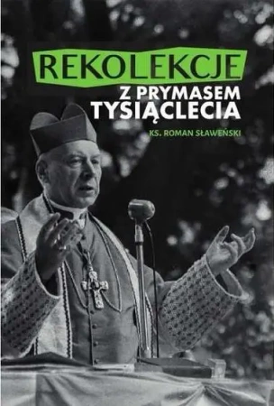 Rekolekcje z Prymasem Tysiąclecia - Roman Sławeński