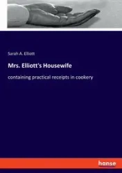 Mrs. Elliott's Housewife - Elliott Sarah A.