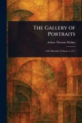 The Gallery of Portraits - Arthur Thomas Malkin