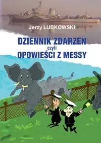Dziennik zdarzeń czyli opowieści z messy - Jerzy Łubkowski
