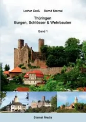Thüringen - Burgen, Schlösser & Wehrbauten Band 1 - Sternal Bernd