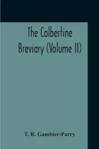 The Colbertine Breviary (Volume Ii) - Gambier-Parry T. R.