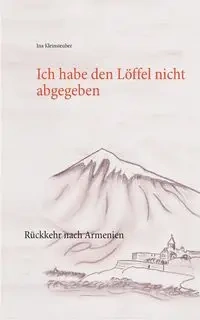 Ich habe den Löffel nicht abgegeben - Ina Kleinsteuber