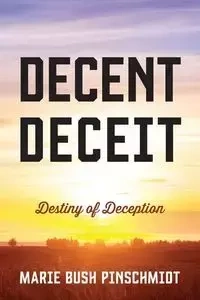 Decent Deceit - Marie Pinschmidt Bush
