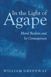 In the Light of Agape - William Greenway