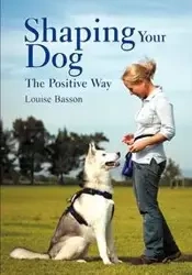 Shaping Your Dog - Louise Basson